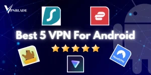 inbound5792487305790726687-300x150 Top 5 VPN Apps Must for Online Security!